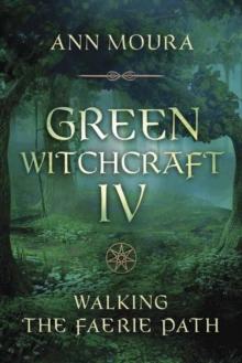 Green Witchcraft IV : Walking the Faerie Path