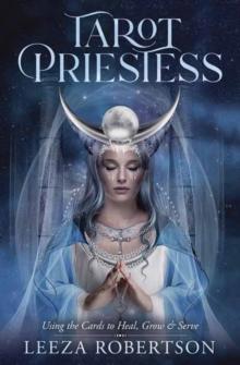 Tarot Priestess : Using the Cards to Heal, Grow & Serve