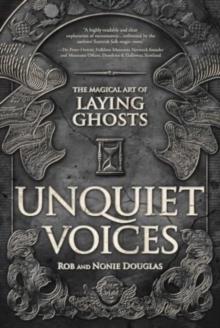 Unquiet Voices : The Magical Art of Laying Ghosts