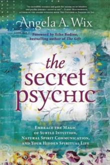 The Secret Psychic : Embrace the Magic of Subtle Intuition, Natural Spirit Communication, and Your Hidden Spiritual Life