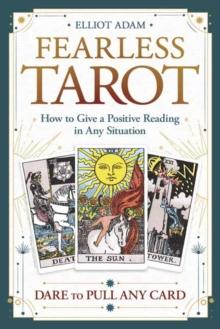 Fearless Tarot : How to Give a Positive Reading in Any Situation