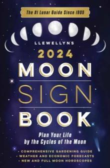 Llewellyn's 2024 Moon Sign Book : Plan Your Life by the Cycles of the Moon