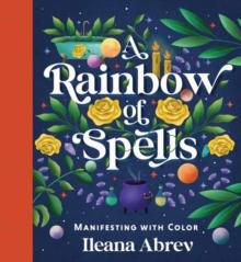 A Rainbow of Spells : Manifesting with Color