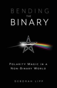 Bending the Binary : Polarity Magic in a Non-Binary World