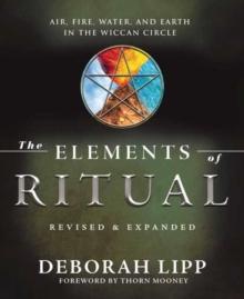 The Elements of Ritual : Air, Fire, Water, and Earth in the Wiccan Circle