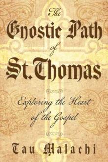 The Gnostic Path of St. Thomas : Exploring the Heart of the Gospel