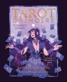 Tarot Grimoire : Spreads and Spells for a Magical Life