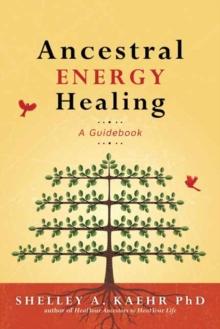 Ancestral Energy Healing : A Guidebook