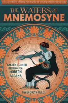 The Waters Of Mnemosyne : Ancient Greek Religion For Modern Pagans