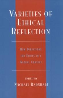 Varieties of Ethical Reflection : New Directions for Ethics in a Global Context