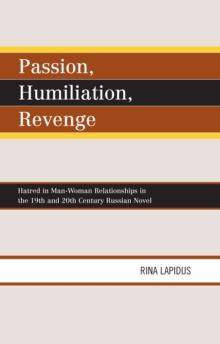 Passion, Humiliation, Revenge : Hatred in Man-Woman Relationships in the 19th and 20th Century Russian Novel