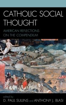 Catholic Social Thought : American Reflections on the Compendium