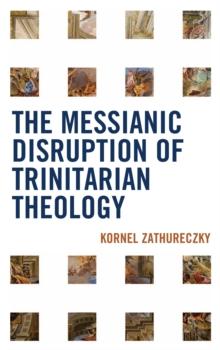 Messianic Disruption of Trinitarian Theology