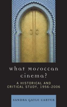 What Moroccan Cinema? : A Historical and Critical Study, 1956D2006