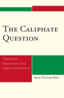 Caliphate Question : The British Government and Islamic Governance