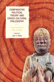 Comparative Political Theory and Cross-Cultural Philosophy : Essays in Honor of Hwa Yol Jung