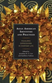 Asian American Identities and Practices : Folkloric Expressions in Everyday Life