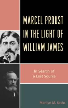 Marcel Proust in the Light of William James : In Search of a Lost Source