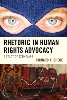 Rhetoric in Human Rights Advocacy : A Study of Exemplars