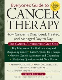 Everyone's Guide to Cancer Therapy : How Cancer Is Diagnosed, Treated, and Managed Day to Day