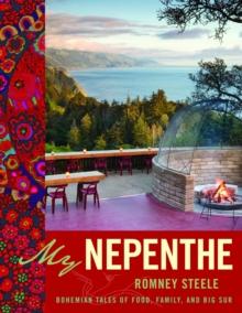 My Nepenthe : Bohemian Tales of Food, Family, and Big Sur