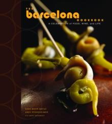 The Barcelona Cookbook : A Celebration of Food, Wine, and Life