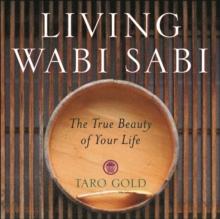 Living Wabi Sabi : The True Beauty of Your Life