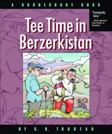 Tee Time in Berzerkistan : A Doonesbury Book