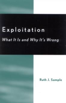 Exploitation : What It Is and Why It's Wrong