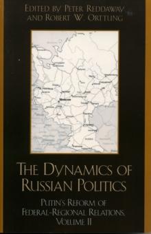 The Dynamics of Russian Politics : Putin's Reform of Federal-Regional Relations