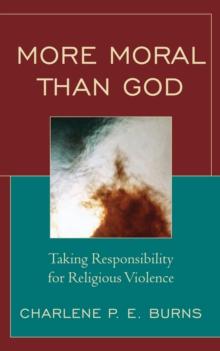 More moral than God : taking responsibility for religious violence