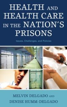 Health and Health Care in the Nation's Prisons : Issues, Challenges, and Policies