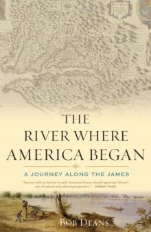 River Where America Began : A Journey Along the James