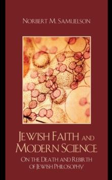 Jewish Faith and Modern Science : On the Death and Rebirth of Jewish Philosophy