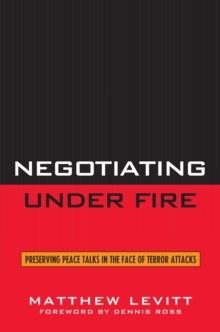 Negotiating Under Fire : Preserving Peace Talks in the Face of Terror Attacks