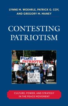 Contesting Patriotism : Culture, Power, and Strategy in the Peace Movement