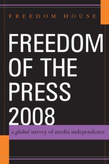 Freedom of the Press 2008 : A Global Survey of Media Independence