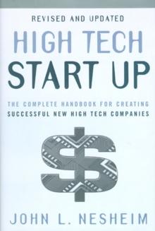 High Tech Start Up, Revised And Updated : The Complete Handbook For Creating Successful New High Tech Companies