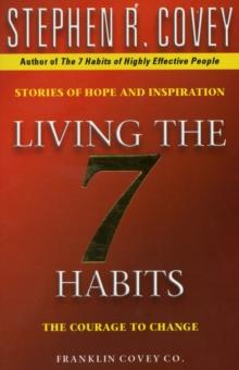 Living The 7 Habits : The Courage To Change