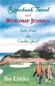 Riverbank Tweed and Roadmap Jenkins : Tales from the Caddie Yard