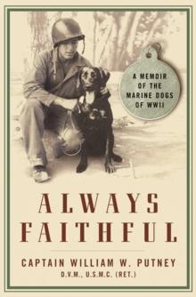 Always Faithful : A Memoir of the Marine Dogs of WWII