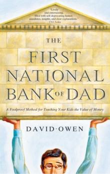 The First National Bank of Dad : The Best Way to Teach Kids About Money