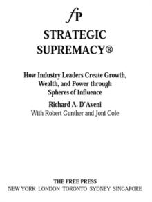 Strategic Supremacy : How Industry Leaders Create Spheres of Influence from Their Product Portfolios to Achieve Preeminence