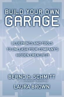 Build Your Own Garage : Blueprints and Tools to Unleash Your Company's Hidden Creativity