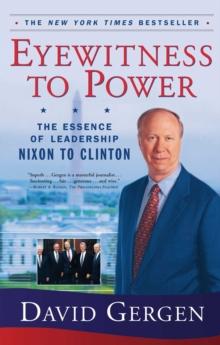 Eyewitness To Power : The Essence of Leadership Nixon to Clinton