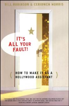 It's All Your Fault : How To Make It as a Hollywood Assistant