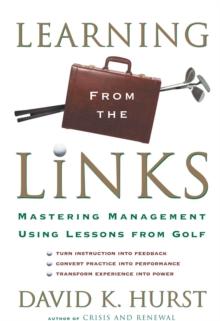 Learning From the Links : Mastering Management Using Lessons from Golf