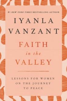 Faith in the Valley : Lessons for Women on the Journey to Peace