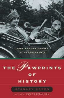 The Pawprints of History : Dogs in the Course of Human Events