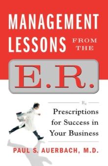 Management Lessons from the E.R. : Prescriptions for Success in Your Business